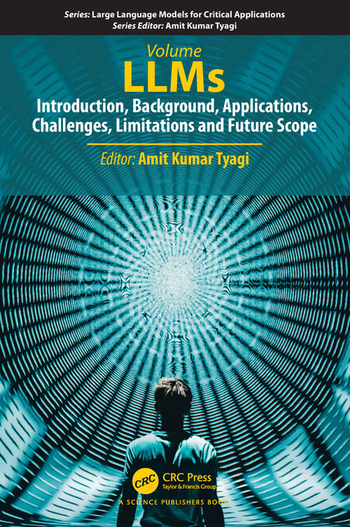 LLMs (Introduction, Background, Applications, Challenges, Limitations and Future Scope) by Amit Kumar Tyagi, 9781041298502
