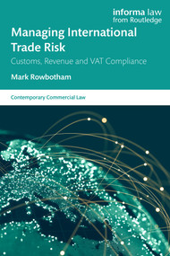 Managing International Trade Risk (Customs, Revenue and VAT Compliance) by Mark Rowbotham, 9781032376721