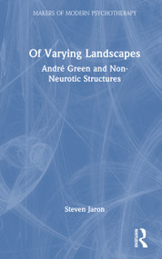 Of Varying Landscapes (André Green and Non-Neurotic Structures) by Steven Jaron, 9781032565019