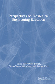 Perspectives on Biomedical Engineering Education by Socrates Dokos, Chun Chuen Billy Chan, Lauren Kark, 9781032858852