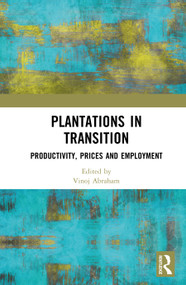 Plantations in Transition (Productivity, Prices and Employment) by Vinoj Abraham, 9781032969312