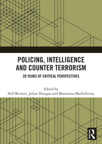 Policing, Intelligence and Counter Terrorism (20 Years of Critical Perspectives) by Nell Bennett, Julian Droogan, Morwenna MacGillivray, 9781041224273
