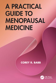 A Practical Guide to Menopausal Medicine by Corey R. Babb, 9781041145417