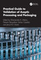 Practical Guide to Validation of Aseptic Processing and Packaging by Dharmendra K. Mishra, Patnarin Benyathiar, Ferhan Ozadali, Jairus R. D. David, 9781041133377