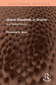 Queen Elizabeth in Drama (And Related Studies) by Frederick S. Boas, 9781041384458
