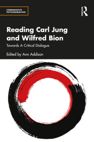 Reading Carl Jung and Wilfred Bion (Towards A Critical Dialogue) by Ann Addison, 9781041075523