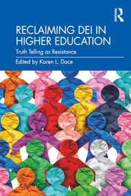 Reclaiming DEI in Higher Education (Truth Telling as Resistance) by Karen L. Dace, 9781041388043