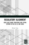 Regulatory Alignment (Dual-Class Share Structures and Listing Reform in the UK, US, and China) by Shunqi Yang, 9781041397380