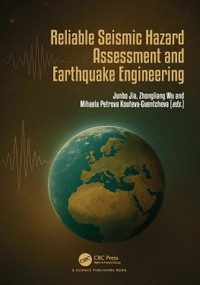 Reliable Seismic Hazard Assessment and Earthquake Engineering by Junbo Jia, Zhongliang Wu, Mihaela Petrova Kouteva-Guentcheva, 9781041112983