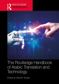 The Routledge Handbook of Arabic Translation and Technology by Said M. Shiyab, 9781032755489