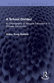 A School Divided (An Ethnography of Bilingual Education in a Chinese Community) by Grace Pung Guthrie, 9781041383680