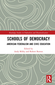 Schools of Democracy (American Federalism and Civic Education) by Andy S. Bibby, Robert J. Burton, 9781041256564