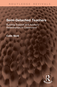 Semi-Detached Teachers (Building Support and Advisory Relationships in Classrooms) by Colin Biott, 9781041412342