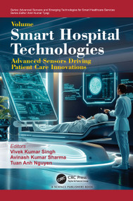 Smart Hospital Technologies (Advanced Sensors Driving Patient Care Innovations) by Vivek Kumar Singh, Avinash Kumar Sharma, Tuan Anh Nguyen, 9781041326588