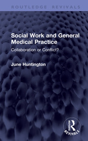 Social Work and General Medical Practice (Collaboration or Conflict?) by June Huntington, 9781041386841