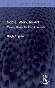 Social Work as Art (Making Sense for Good Practice) by Hugh England, 9781041386155