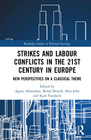 Strikes and Labour Conflicts in the 21st Century in Europe (New Perspectives on a Classical Theme) by Agnes Akkerman, Bernd Brandl, Alex Lehr, Kurt Vandaele, 9781041299578
