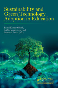 Sustainability and Green Technology Adoption in Education by Rahul Kumar Ghosh, Ali Sorayyaei Azar, Sumanta Dutta, 9781041102342