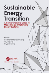 Sustainable Energy Transition (A Comprehensive Guide to Modelling and Optimizing Energy Systems) by Chandra Prakash Garg, Atul Rawat, Priyank Sinha, 9781032741635
