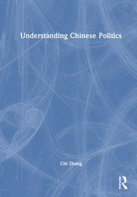 Understanding Chinese Politics by Chi Zhang, 9781041166863