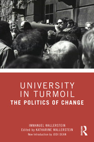 University in Turmoil (The Politics of Change) by Immanuel Wallerstein, Katharine Wallerstein, 9781041252030