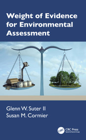 Weight of Evidence for Environmental Assessment by Glenn W. Suter II, Susan M. Cormier, 9781041039983