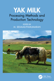 Yak Milk (Processing Methods and Production Technology) by M. Selvamuthukumaran, 9781032595948