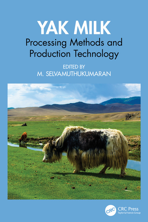 Yak Milk (Processing Methods and Production Technology) by M. Selvamuthukumaran, 9781032595948