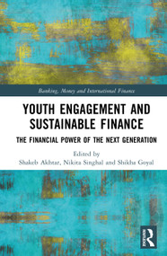 Youth Engagement and Sustainable Finance (The Financial Power of the Next Generation) by Shakeb Akhtar, Nikita Singhal, Shikha Goyal, 9781041173823