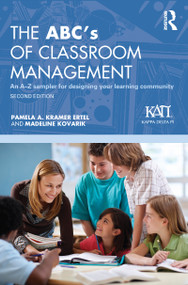 The ABC's of Classroom Management (An A-Z Sampler for Designing Your Learning Community) by Pamela A. Kramer Ertel, Madeline Kovarik, 9781138169210