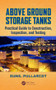 Above Ground Storage Tanks (Practical Guide to Construction, Inspection, and Testing) by Sunil Pullarcot, 9781482222029