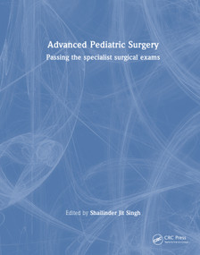 Advanced Pediatric Surgery (Passing the specialist surgical exams) by Shailinder Jit Singh, 9781032460888