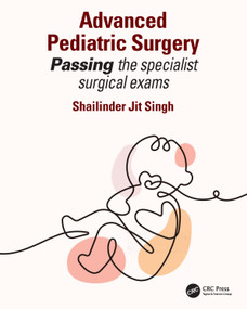 Advanced Pediatric Surgery (Passing the specialist surgical exams) by Shailinder Jit Singh, 9781032460895