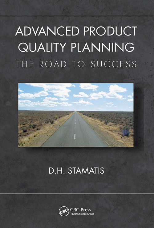 Advanced Product Quality Planning (The Road to Success) by D. H. Stamatis, 9781138394582