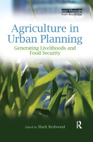 Agriculture in Urban Planning (Generating Livelihoods and Food Security) by Mark Redwood, 9781844076680