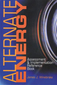Alternate Energy (Assessment & Implementation Reference Book) by James J. Winebrake, 9780824742898