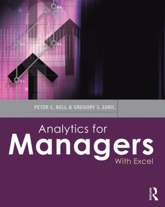 Analytics for Managers (With Excel) by Peter C. Bell, Gregory S. Zaric, 9780415622684