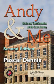 Andy & Me (Crisis & Transformation on the Lean Journey) by Pascal Dennis, 9781138438026