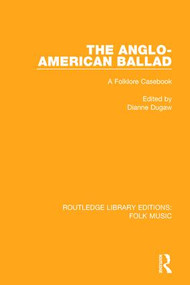 The Anglo-American Ballad (A Folklore Casebook) by Dianne Dugaw, 9781138951600