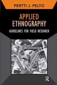 Applied Ethnography (Guidelines for Field Research) by Pertti J Pelto, 9781611322071