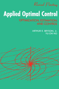 Applied Optimal Control (Optimization, Estimation and Control) by A. E. Bryson, 9781138472037