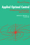 Applied Optimal Control (Optimization, Estimation and Control) by A. E. Bryson, 9781138472037