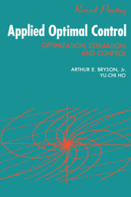 Applied Optimal Control (Optimization, Estimation and Control) by A. E. Bryson, 9780891162285