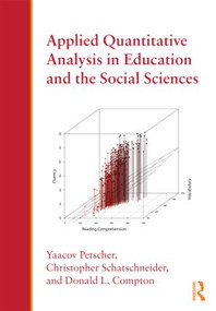 Applied Quantitative Analysis in Education and the Social Sciences by Yaacov Petscher, Christopher Schatschneider, Donald L. Compton, 9780415893497