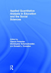 Applied Quantitative Analysis in Education and the Social Sciences by Yaacov Petscher, Christopher Schatschneider, Donald L. Compton, 9780415893480