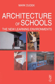 Architecture of Schools: The New Learning Environments by Mark Dudek, 9780750635851