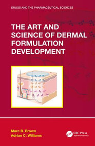 The Art and Science of Dermal Formulation Development by Marc B. Brown, Adrian C. Williams, 9781138064928