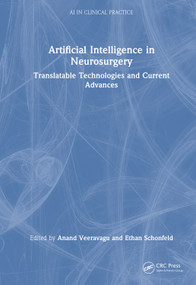 Artificial Intelligence in Neurosurgery (Translatable Technologies and Current Advances) by Anand Veeravagu, Ethan Schonfeld, 9781032748382