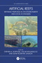 Artificial Reefs (Refining their Role in the Environment and Local Economies) by Stephen A. Bortone, Oscar Delgadillo-G, Ilana Rosental Zalmon, 9781041146827