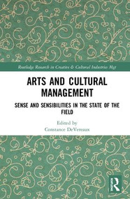 Arts and Cultural Management (Sense and Sensibilities in the State of the Field) by Constance DeVereaux, 9781138048447